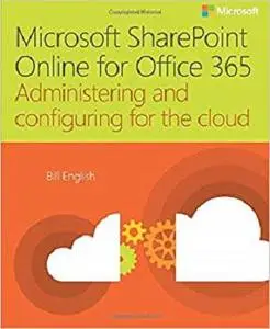 Microsoft SharePoint Online for Office 365: Administering and configuring for the cloud (IT Best Practices - Microsoft Press)