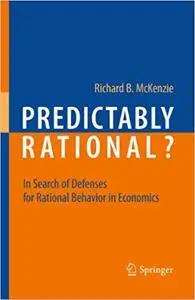 Predictably Rational?: In Search of Defenses for Rational Behavior in Economics (Repost)