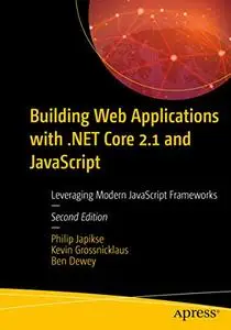 Building Web Applications with .NET Core 2.1 and JavaScript, 2nd Edition