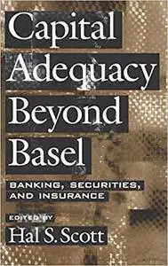 Capital Adequacy beyond Basel: Banking, Securities, and Insurance