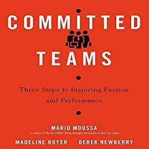 Committed Teams: Three Steps to Inspiring Passion and Performance [Audiobook]