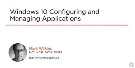 Windows 10 Configuring and Managing Applications