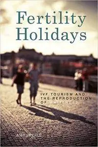 Fertility Holidays: IVF Tourism and the Reproduction of Whiteness