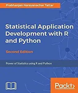 Statistical Application Development with R and Python - Second Edition