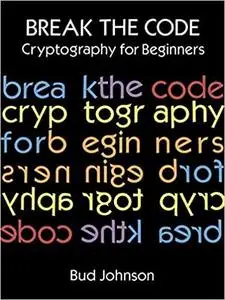 Break the Code: Cryptography for Beginners