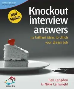 Knockout Interview Answers: 52 Brilliant Ideas to Clinch Your Dream Job, 2nd Edition