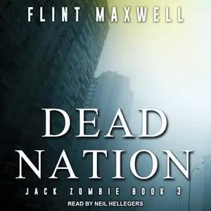 «Dead Nation: A Zombie Novel» by Flint Maxwell