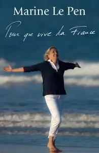 Marine Le Pen, "Pour que vive la France"