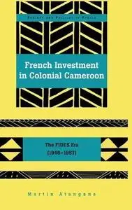 French Investment in Colonial Cameroon: The FIDES Era (1946-1957)