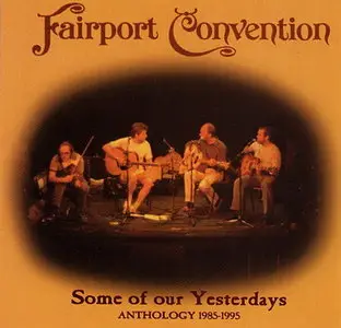 Fairport Convention - Some of Our Yesterdays; Anthology (1985-1995)