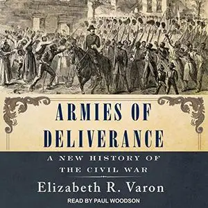 Armies of Deliverance: A New History of the Civil War [Audiobook]