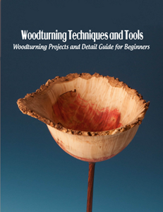 Woodturning Techniques and Tools : Woodturning Projects and Detail Guide for Beginners