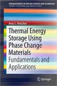 Thermal Energy Storage Using Phase Change Materials: Fundamentals and Applications