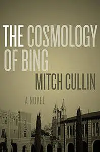 «The Cosmology of Bing» by Mitch Cullin