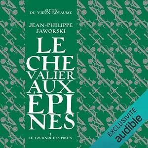 Jean-Philippe Jaworski, "Le chevalier aux épines, tome 1 : Le tournoi des preux"