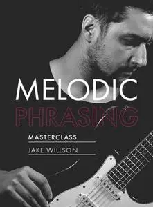 Melodic Phrasing Masterclass with Jake Willson (2018)