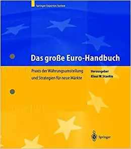 Das große Euro-Handbuch: Praxis der Währungsumstellung und Strategien für neue Märkte