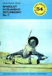 Samolot myśliwsko-szturmowy Su-7 (Typy Broni i Uzbrojenia 54) (Repost)
