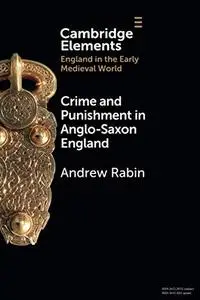 Crime and Punishment in Anglo-Saxon England