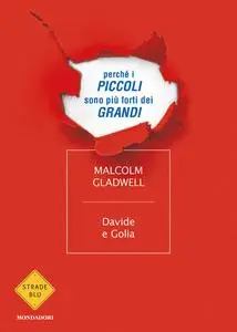 Malcolm Gladwell - Davide e Golia. Perché i piccoli sono più forti dei grandi