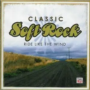 VA - Classic Soft Rock: Ride Like The Wind (2006)