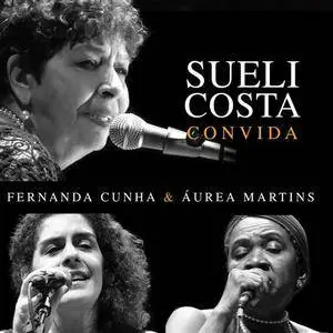 Sueli Costa, Fernanda Cunha & Áurea Martins - Sueli Costa Convida Fernanda Cunha e Áurea Martins (Ao Vivo) (2018)