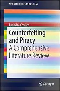 Counterfeiting and Piracy: A Comprehensive Literature Review (Repost)