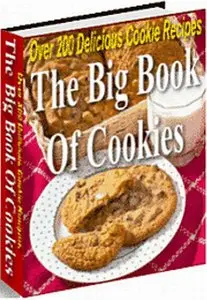 The Big Book Of Cookie Recipes - Over 200 Of The Very Best Cookie Recipes!