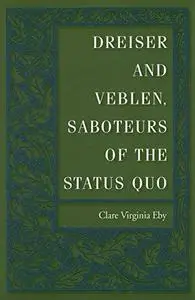 Dreiser and Veblen, Saboteurs of the Status Quo