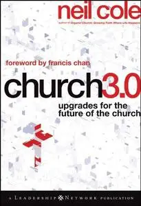 Church 3.0: Upgrades for the Future of the Church (Jossey-Bass Leadership Network Series)