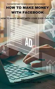 HOW TO MAKE MONEY USING FACEBOOK: Fastest way to make money using your everyday app