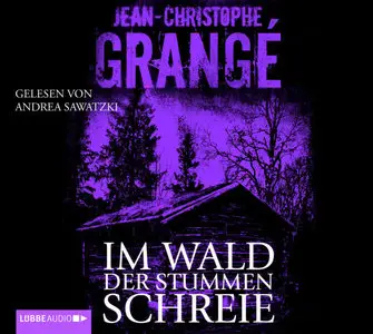 Jean-Christophe Grange - Im Wald der stummen Schreie