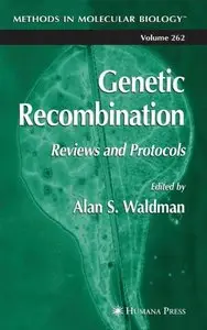 Genetic Recombination: Reviews and Protocols (Methods in Molecular Biology) by Alan S. Waldman [Repost]