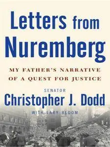 Letters from Nuremberg: My Father's Narrative of a Quest for Justice