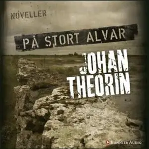 «På stort alvar : Noveller» by Johan Theorin