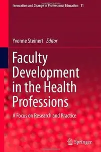 Faculty Development in the Health Professions: A Focus on Research and Practice