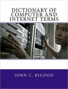 Dictionary of Computer and Internet Terms (Words R Us Computer Dictionaries Book 1)