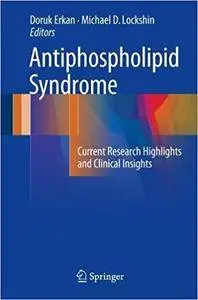 Antiphospholipid Syndrome: Current Research Highlights and Clinical Insights