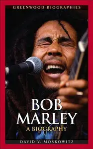 David Moskowitz - Bob Marley: A Biography [Repost]