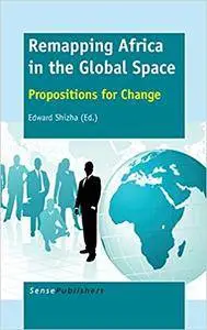 Remapping Africa in the Global Space: Propositions for Change