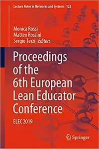 Proceedings of the 6th European Lean Educator Conference: ELEC 2019 (Lecture Notes in Networks and Systems)