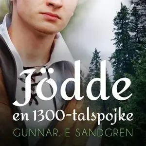 «Jödde: en 1300-talspojke» by Gunnar E. Sandgren