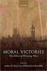 Moral Victories: The Ethics of Winning Wars
