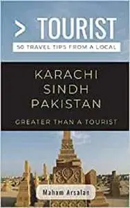 Greater Than a Tourist- Karachi Sindh Pakistan: 50 Travel tips from a Local