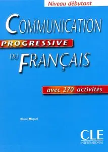 Communication progressive du Français niveau débutant: Avec 270 activités + CD audio (repost)