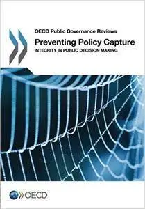 Preventing Policy Capture: Integrity in Public Decision Making