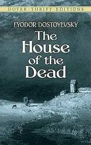 «The House of the Dead or Prison Life in Siberia: with an introduction by Julius Bramont» by Fyodor Dostoevsky