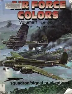 Air Force Colors Volume 1, 1926-1942 (Squadron/Signal Publications 6150)