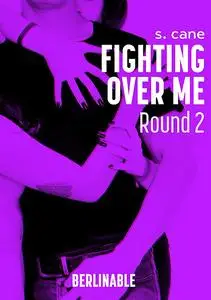 «Fighting Over Me – Episode 2» by S. Cane