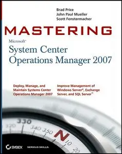 Mastering System Center Operations Manager 2007 by John Paul Mueller [Repost]